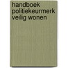 Handboek politiekeurmerk veilig wonen door Onbekend