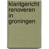 Klantgericht renoveren in groningen door Hogenhout