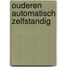 Ouderen automatisch zelfstandig by Fokkema