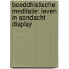 Boeddhistische meditatie: leven in aandacht display door C. Feldman