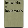 Fireworks = Feuerwerk door E.M. Jones