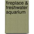 Fireplace & Freshwater Aquarium