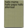 Hallo mama hallo papa hallo allemaal by Breinholst