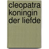 Cleopatra koningin der liefde by Ferval