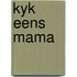 Kyk eens mama