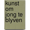 Kunst om jong te blyven by Breinholst