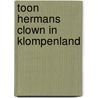 Toon hermans clown in klompenland door Kuyper