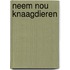 Neem nou knaagdieren