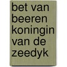 Bet van beeren koningin van de zeedyk door Bosch