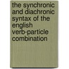 The synchronic and diachronic syntax of the English verb-particle combination door M. Elenbaas