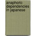 Anaphoric dependencies in Japanese