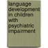 Language development in children with psychiatric impairment