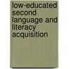 Low-Educated Second Language and Literacy Acquisition door Onbekend