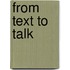 From Text to Talk