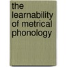 The learnability of metrical phonology door D. Apoussidou