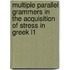 Multiple parallel grammers in the acquisition of stress in Greek L1