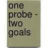 One Probe - Two Goals door M. van Koppen