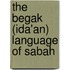 The Begak (Ida'an) Language of Sabah
