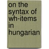 On the syntax of wh-items in Hungarian door A. Liptak