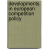 Developments in European competition policy door Onbekend