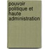 Pouvoir politique et haute administration