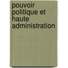 Pouvoir politique et haute administration door J.M. Eymeri