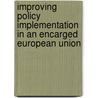 Improving policy implementation in an encarged European union by P. Nicolaides