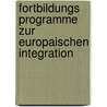 Fortbildungs Programme zur Europaischen Integration door Onbekend
