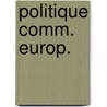 Politique comm. europ. by Hogerhuis Seliverstoff