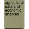 Agricultural data and economic analysis by Unknown