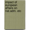 Impact of european affairs on nat.adm. etc by Unknown