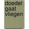 Doedel gaat vliegen by Cross