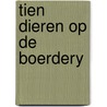 Tien dieren op de boerdery by Unknown