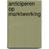 Anticiperen op marktwerking