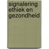 Signalering ethiek en gezondheid by Centrum voor ethiek en gezondheid