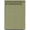 Marktconcentraties in de ziekenhuiszorg door Onbekend