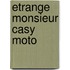 Etrange monsieur casy moto