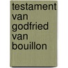Testament van godfried van bouillon by Chaland
