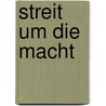 Streit um die macht by Laurence