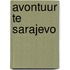 Avontuur te sarajevo