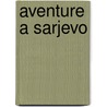 Aventure a sarjevo door Craenhals