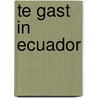 Te gast in Ecuador by Stella Braam