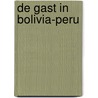 De gast in Bolivia-Peru by Unknown