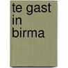 Te gast in Birma by Unknown