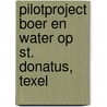 Pilotproject boer en water op St. Donatus, Texel by L. van Wee