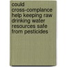 Could cross-complance help keeping raw drinking water resources safe from pesticides door Onbekend