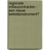 Regionale milieucontracten - een nieuw beleidsinstrument? door S.T. Buijze