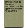Emissies van de Zeeuwse landbouw naar het oppervlaktewater nu en straks by P. Terwan