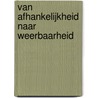 Van afhankelijkheid naar weerbaarheid door S.H.J.E. Seegers