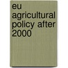 Eu agricultural policy after 2000 door G. van der Bijl